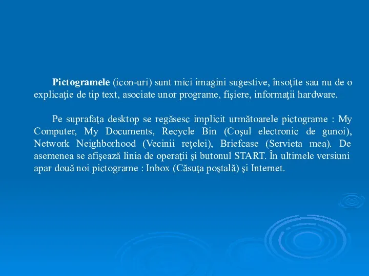 Pictogramele (icon-uri) sunt mici imagini sugestive, însoţite sau nu de