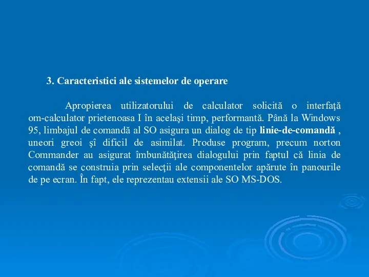 3. Caracteristici ale sistemelor de operare Apropierea utilizatorului de calculator