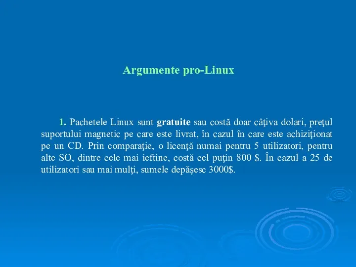 1. Pachetele Linux sunt gratuite sau costă doar câţiva dolari,