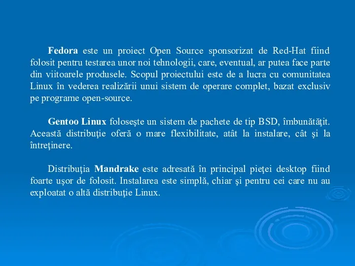 Fedora este un proiect Open Source sponsorizat de Red-Hat fiind