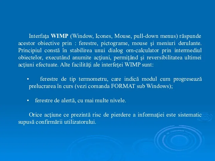 Interfaţa WIMP (Window, Icones, Mouse, pull-down menus) răspunde acestor obiective