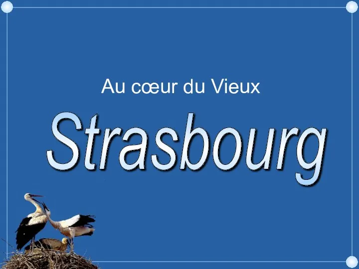 Strasbourg Au cœur du Vieux