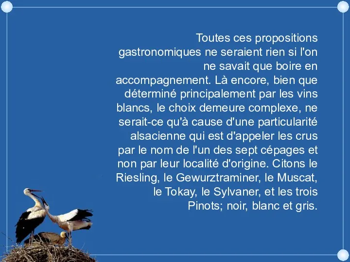 Toutes ces propositions gastronomiques ne seraient rien si l'on ne