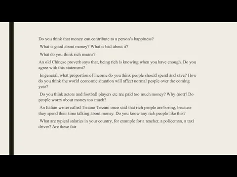 Do you think that money can contribute to a person’s happiness? What is