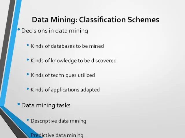 Data Mining: Classification Schemes Decisions in data mining Kinds of