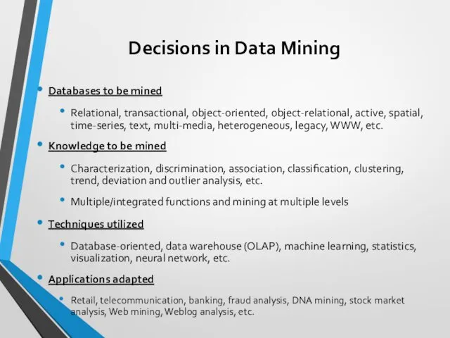 Decisions in Data Mining Databases to be mined Relational, transactional,