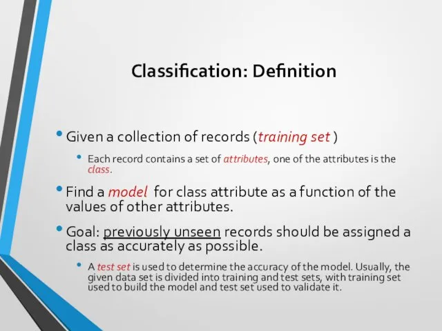 Classification: Definition Given a collection of records (training set )