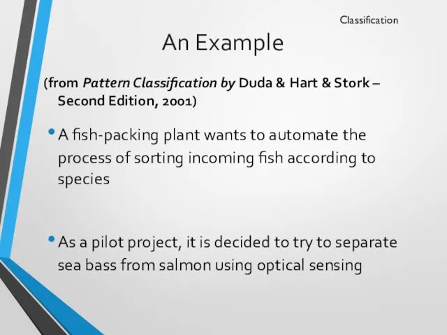 An Example (from Pattern Classification by Duda & Hart &