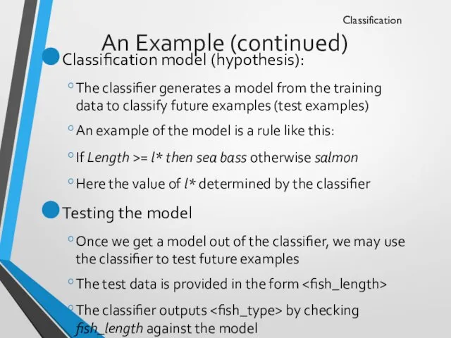 An Example (continued) Classification model (hypothesis): The classifier generates a