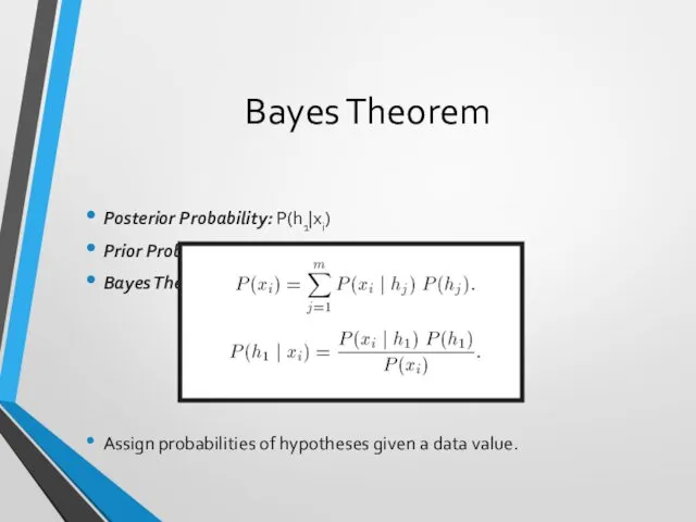 Bayes Theorem Posterior Probability: P(h1|xi) Prior Probability: P(h1) Bayes Theorem: