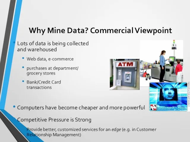 Why Mine Data? Commercial Viewpoint Lots of data is being