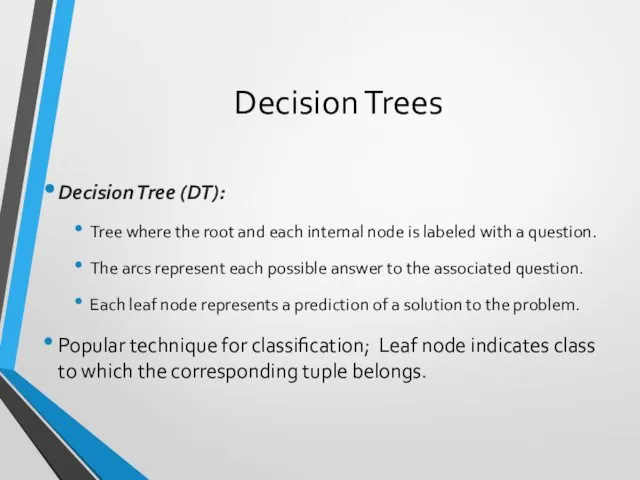 Decision Trees Decision Tree (DT): Tree where the root and