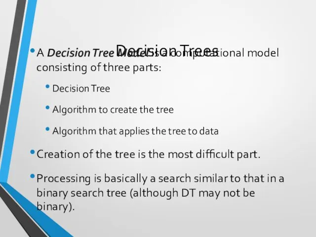 Decision Trees A Decision Tree Model is a computational model