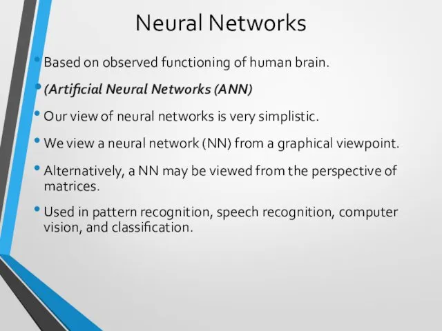 Neural Networks Based on observed functioning of human brain. (Artificial