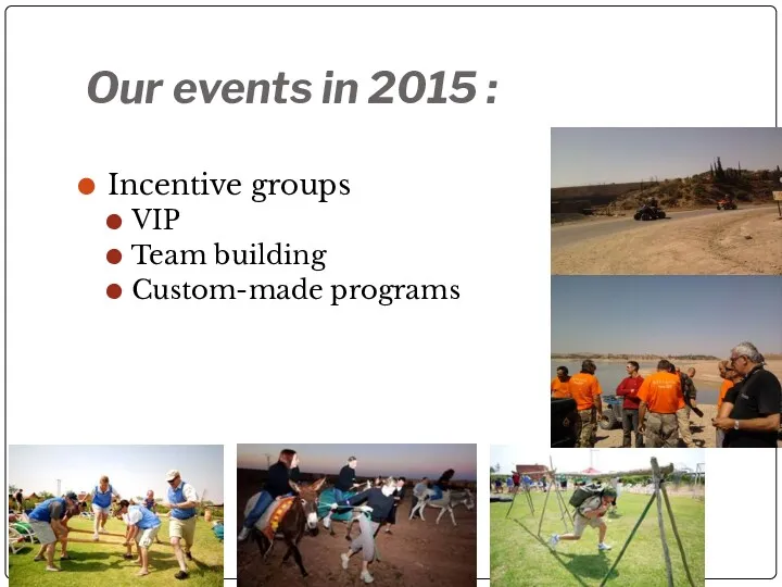 Our events in 2015 : Incentive groups VIP Team building Custom-made programs