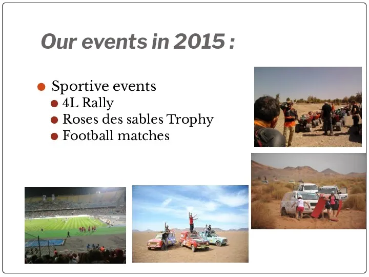 Our events in 2015 : Sportive events 4L Rally Roses des sables Trophy Football matches