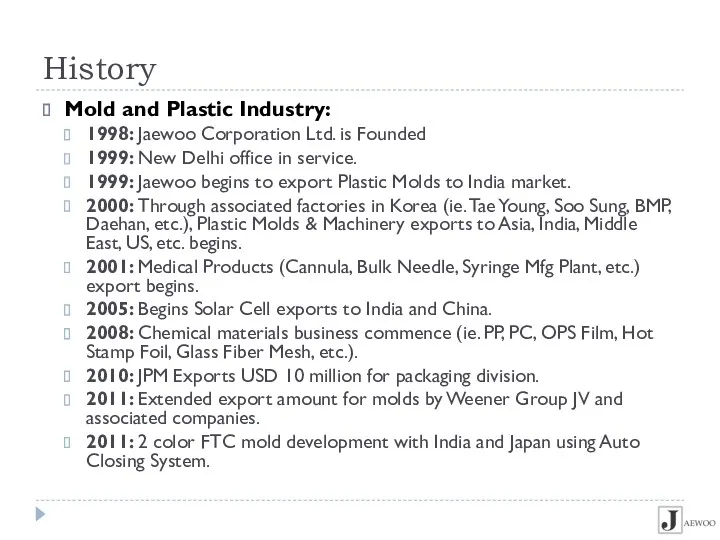 History Mold and Plastic Industry: 1998: Jaewoo Corporation Ltd. is Founded 1999: New