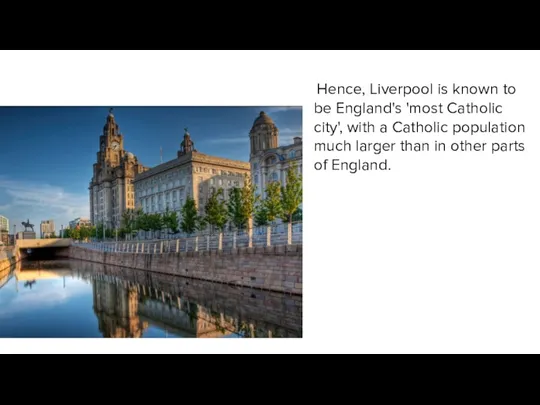 Hence, Liverpool is known to be England's 'most Catholic city',