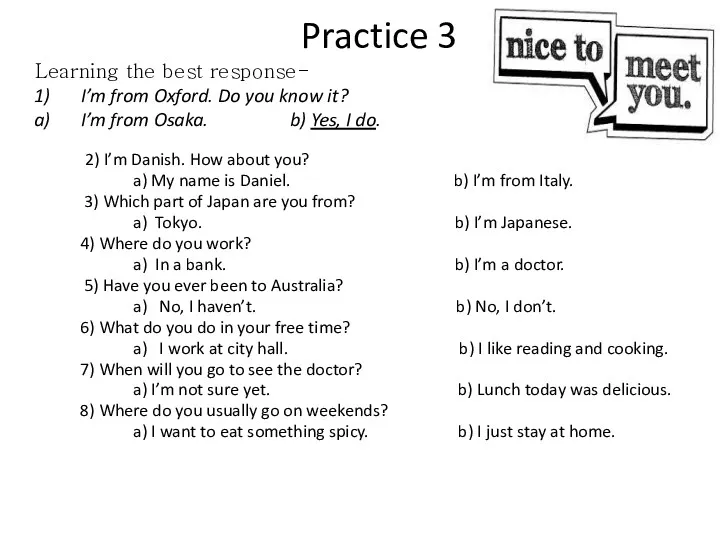 Practice 3 2) I’m Danish. How about you? a) My