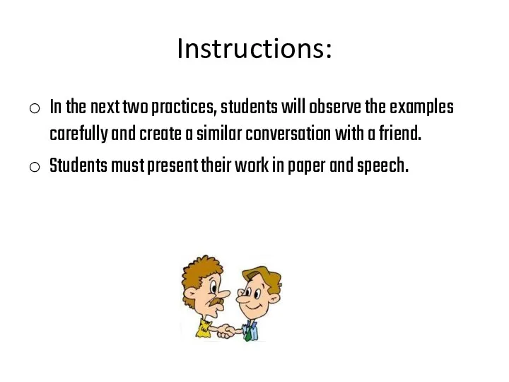 Instructions: In the next two practices, students will observe the