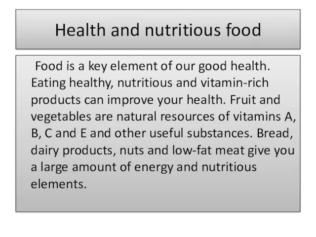 Health and nutritious food Food is a key element of