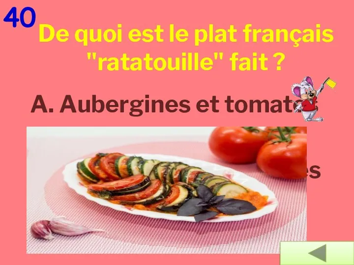 40 De quoi est le plat français "ratatouille" fait ?