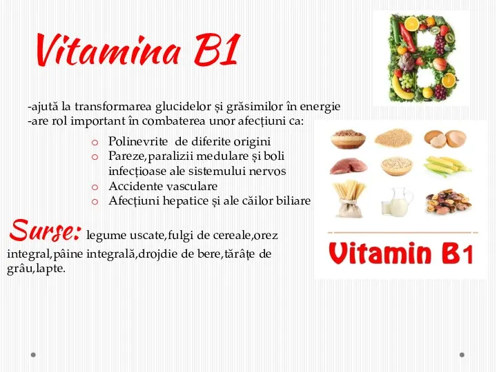 Vitamina B1 -ajută la transformarea glucidelor și grăsimilor în energie -are rol important