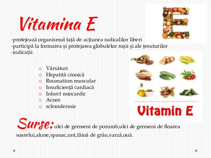 Vitamina E -protejează organismul față de acțiunea radicalilor liberi -participă la formarea și