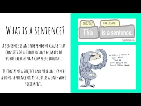 What is a sentence? A sentence is an independent clause
