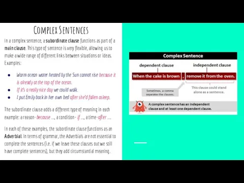 Complex Sentences In a complex sentence, a subordinate clause functions