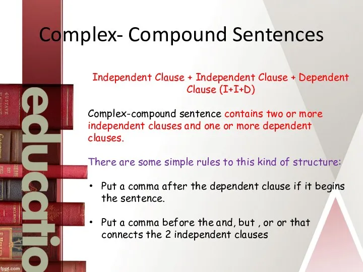Complex- Compound Sentences Independent Clause + Independent Clause + Dependent