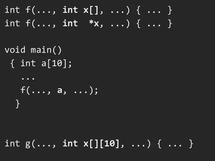 int f(..., int x[], ...) { ... } int f(...,