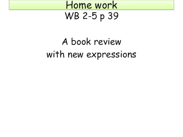 Home work WB 2-5 p 39 A book review with new expressions