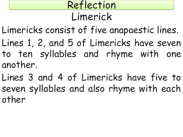 Reflection Limerick Limericks consist of five anapaestic lines. Lines 1, 2, and 5