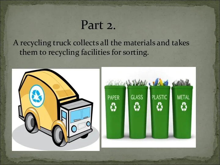 A recycling truck collects all the materials and takes them