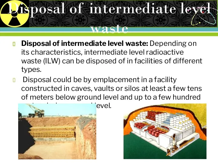 Disposal of intermediate level waste Disposal of intermediate level waste: