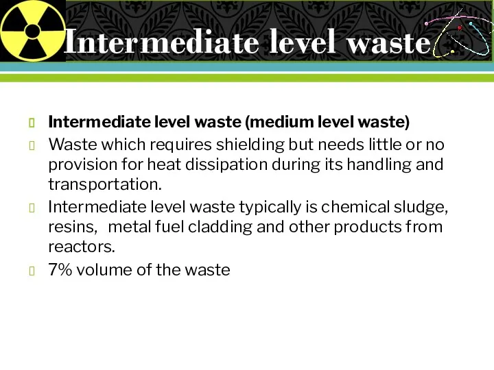 Intermediate level waste Intermediate level waste (medium level waste) Waste