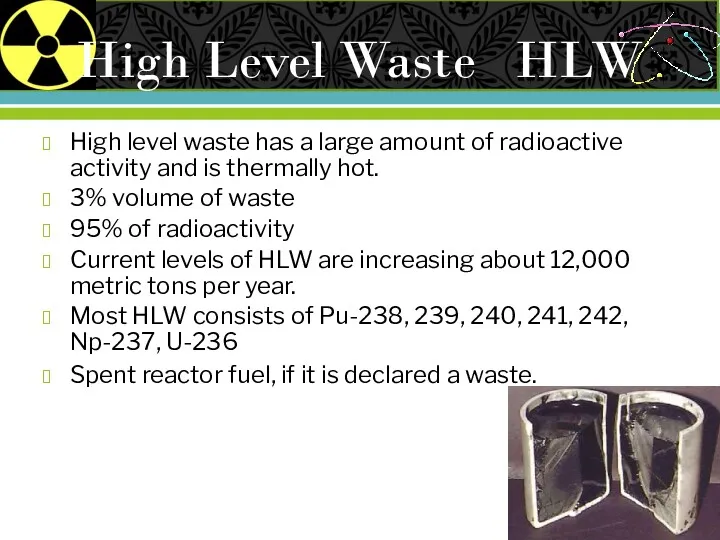 High Level Waste HLW High level waste has a large