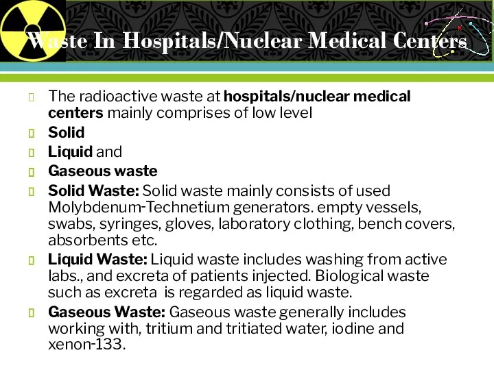 Waste In Hospitals/Nuclear Medical Centers The radioactive waste at hospitals/nuclear