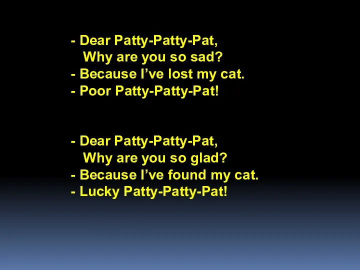 Dear Patty-Patty-Pat, Why are you so sad? Because I’ve lost