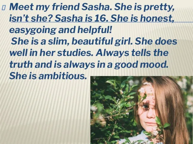 Meet my friend Sasha. She is pretty, isn’t she? Sasha