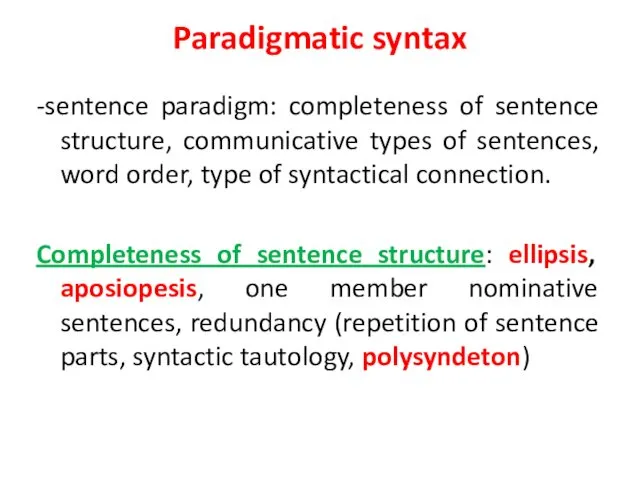 Paradigmatic syntax -sentence paradigm: completeness of sentence structure, communicative types