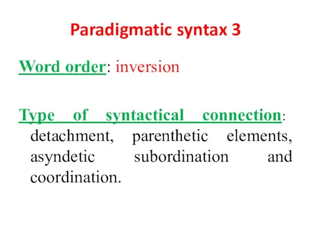 Paradigmatic syntax 3 Word order: inversion Type of syntactical connection: