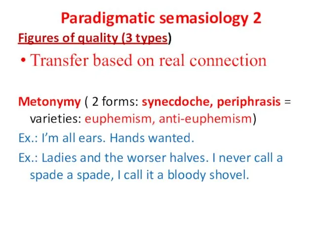 Paradigmatic semasiology 2 Figures of quality (3 types) Transfer based