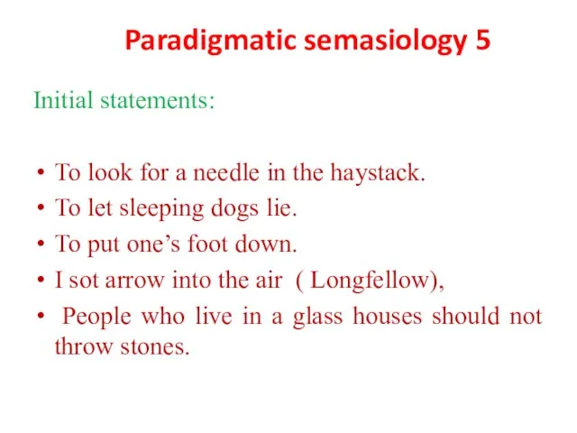 Paradigmatic semasiology 5 Initial statements: To look for a needle