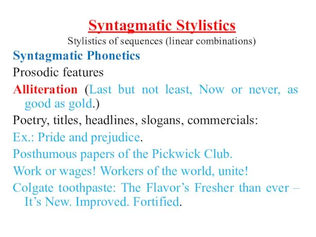 Syntagmatic Stylistics Stylistics of sequences (linear combinations) Syntagmatic Phonetics Prosodic