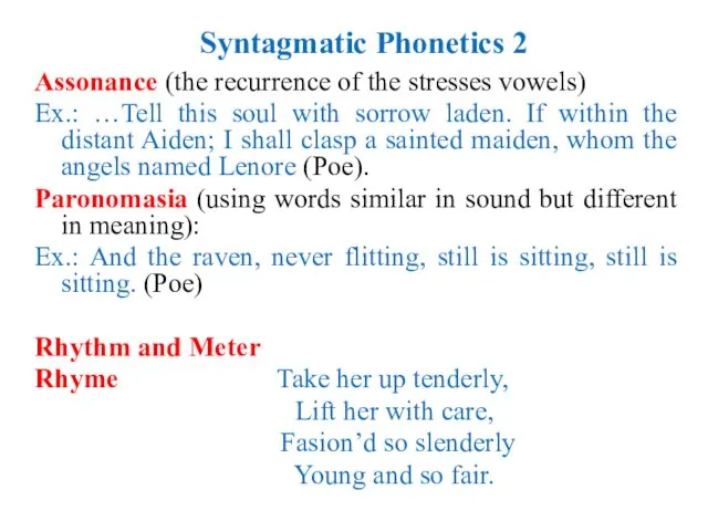 Syntagmatic Phonetics 2 Assonance (the recurrence of the stresses vowels)