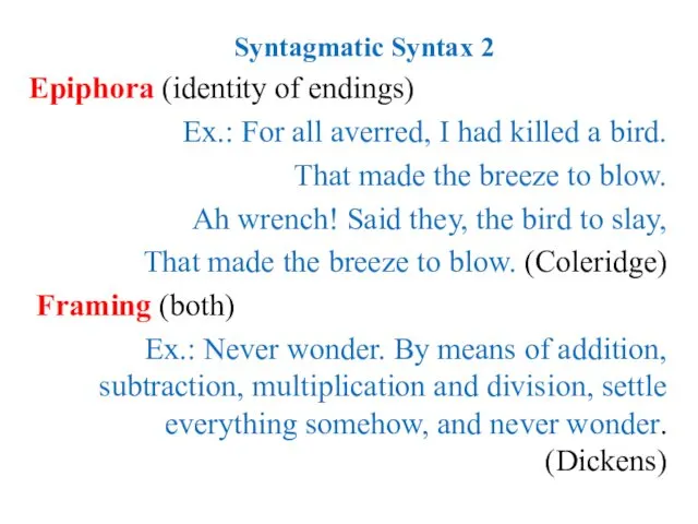 Syntagmatic Syntax 2 Epiphora (identity of endings) Ex.: For all