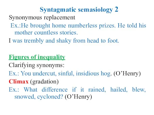 Syntagmatic semasiology 2 Synonymous replacement Ex.:He brought home numberless prizes.