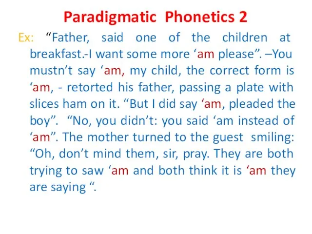 Paradigmatic Phonetics 2 Ex: “Father, said one of the children